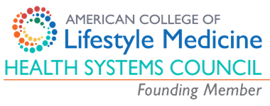 American College of Lifestyle Medicine Health Systems Council - Founding Member